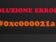 Come risolvere errore 0xc000021a