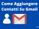 Come aggiungere contatti su gmail