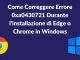 Come correggere errore 0xa0430721 durante linstallazione di edge o chrome in windows