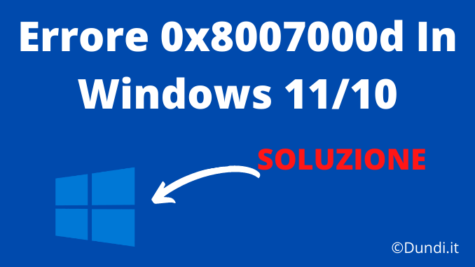 Errore 0x8007000d windows 10 11 soluzione