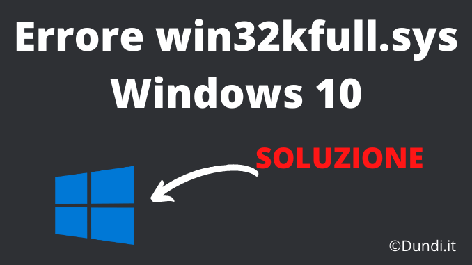 Errore win32kfull.sys windows 10 soluzione
