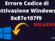 Errore codice di attivazione windows 0x87e107f9 soluzione