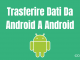 Trasferire dati da android a android