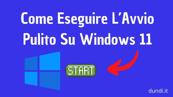 Come Eseguire L’Avvio Pulito Su Windows 11