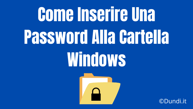 Come Inserire Una Password Alla Cartella Windows