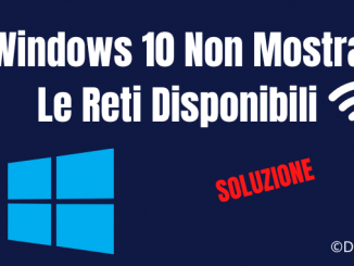 Windows 10 non mostra le reti disponibili