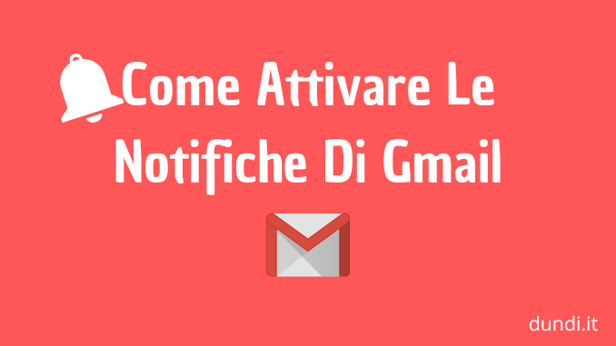 Come Attivare Le Notifiche Di Gmail