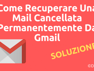 Come Recuperare Una Mail Cancellata Permanentemente Da Gmail