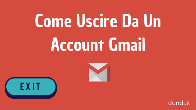 Come Uscire Da Un Account Gmail