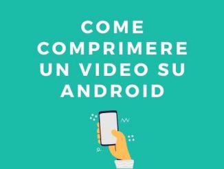 Come comprimere un video su android