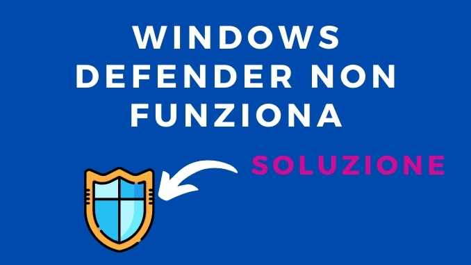 Soluzione windows defender non funziona