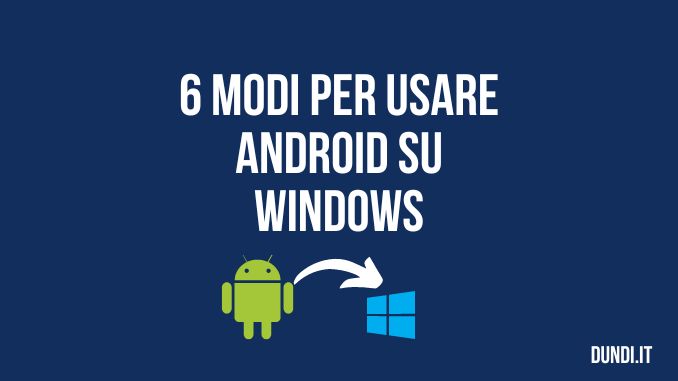 6 modi per usare android su windows