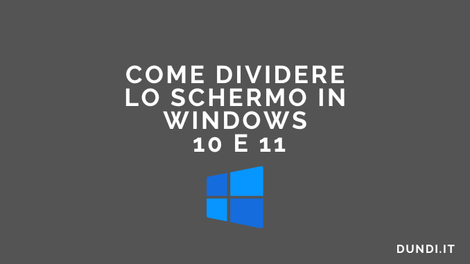 Come Dividere lo Schermo in Windows 10 e 11