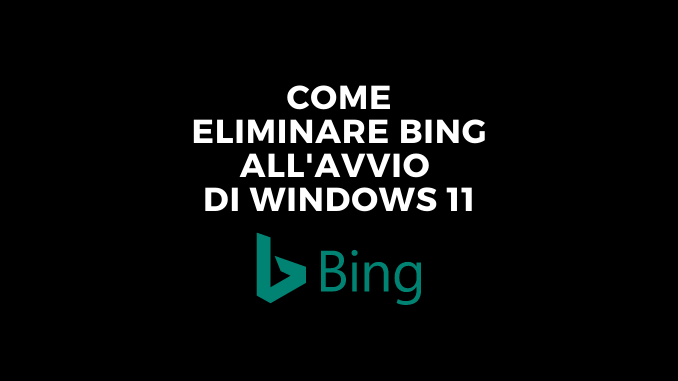 Come eliminare bing allavvio di windows 11