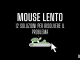Mouse lento