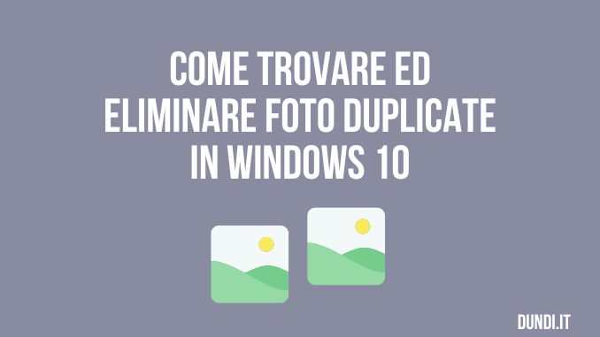 Come trovare ed eliminare foto duplicate in windows 10