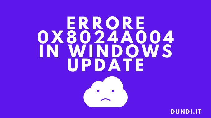 Errore 0x8024a004 in windows update