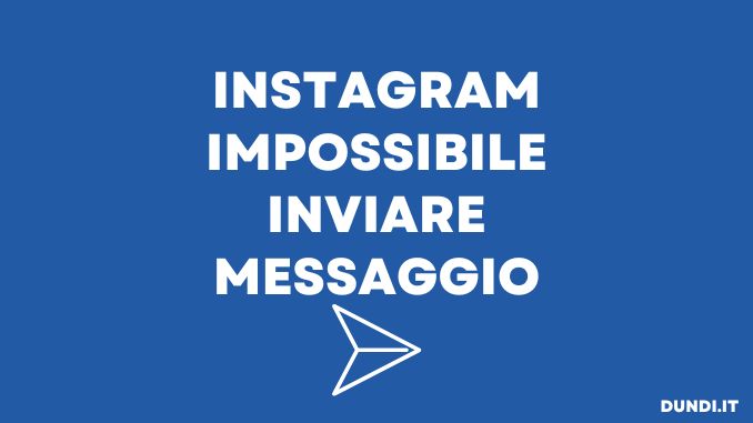 Instagram impossibile inviare messaggio