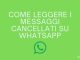 Come leggere i messaggi cancellati su whatsapp