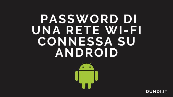 Password di una rete wi fi connessa su android