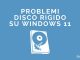 Problemi disco rigido su windows 11