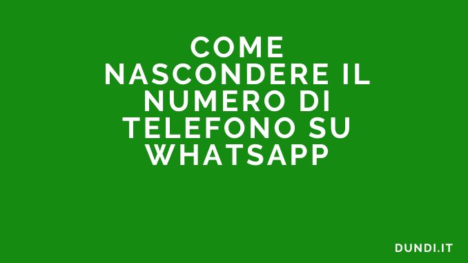 Come nascondere il numero di telefono su whatsapp