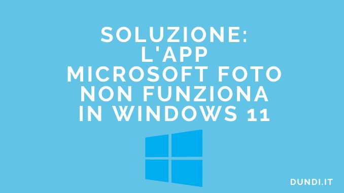 Microsoft foto non funziona in windows 11