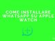 Come installare whatsapp su apple watch