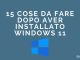 15 cose da fare dopo aver installato windows 11