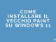 Come installare il vecchio paint su windows 11
