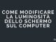 Come modificare la luminosita dello schermo sul computer