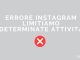 Errore instagram limitiamo determinate attivita