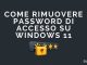Rimuovere password accesso su windows 11
