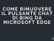 Come rimuovere il pulsante chat di bing da microsoft edge