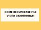 Recuperare file video danneggiati