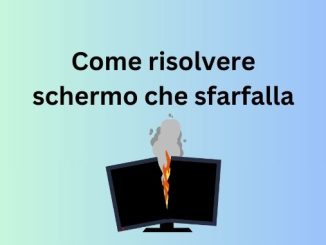 Come risolvere schermo che sfarfalla
